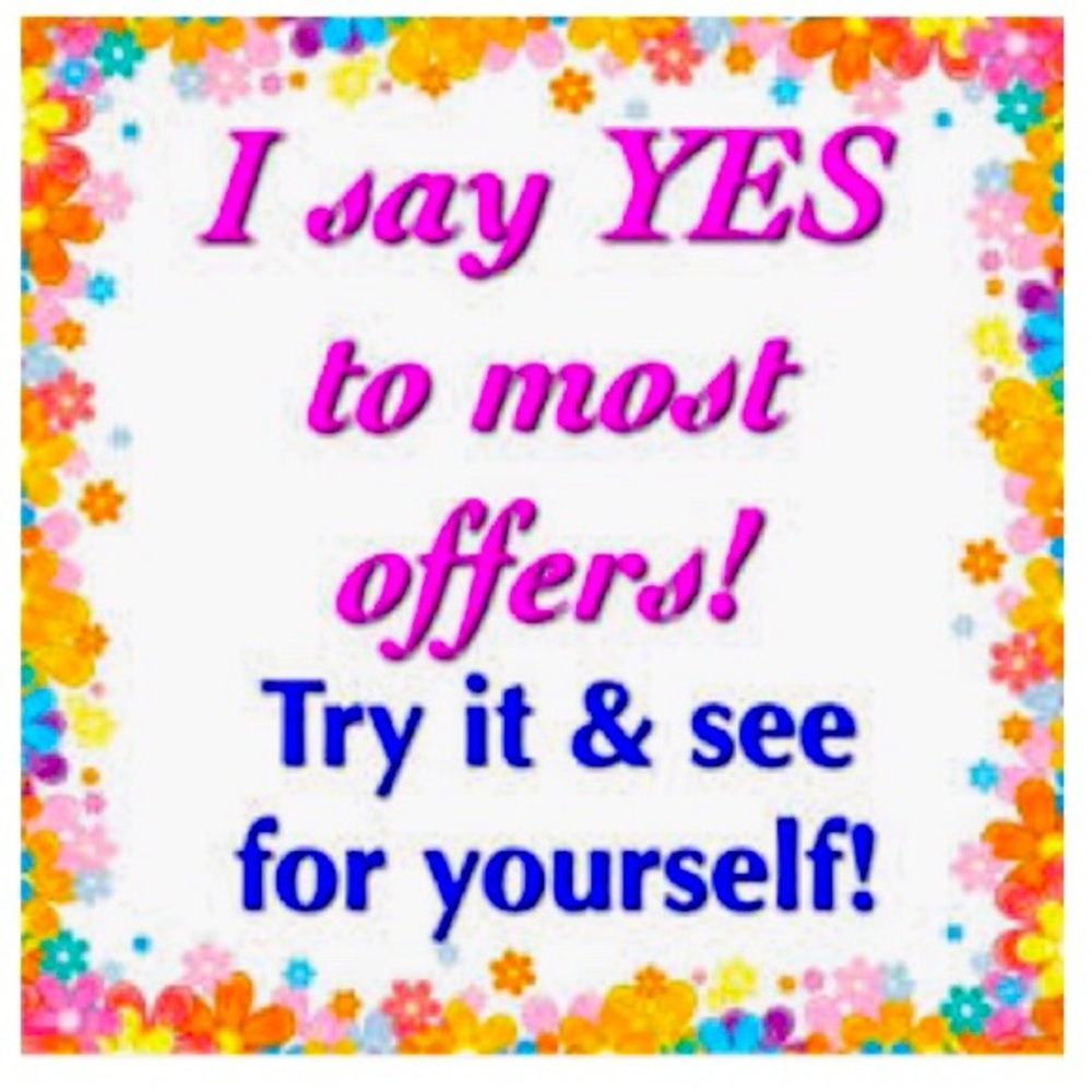 I accept all reasonable offers.